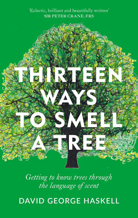 Бумажная книга «Thirteen Ways to Smell a Tree. Getting to know trees through the language of scent», автор Дэвид Джордж Хэскелл - фото №1