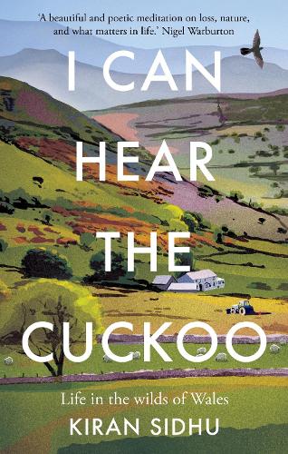 Бумажная книга «I Can Hear the Cuckoo: Life in the Wilds of Wales», автор Киран Сидху - фото №1