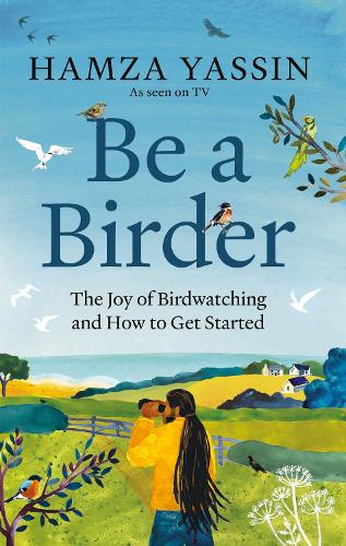 Бумажная книга «Be a Birder: My love of birdwatching and how to get started», автор Хамза Ясин - фото №1