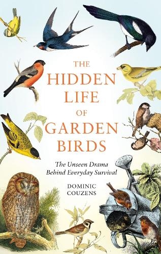 Бумажная книга «The Hidden Life of Garden Birds: The unseen drama behind everyday survival», автор Доминик Кузенс - фото №1