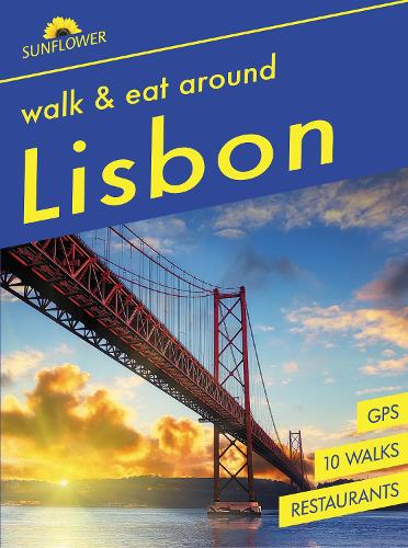Бумажная книга «Around Lisbon Sunflower Walk and Eat Guide: Walks, Restaurants and Recipes», автор Пол Бартон - фото №1