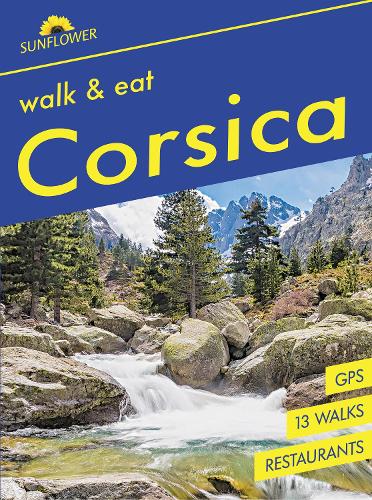 Бумажная книга «Corsica Sunflower Walk and Eat Guide: Walks, Restaurants and Recipes», авторов Джон Андервуд, Ноэль Рочфорд, Пэт Андервуд - фото №1