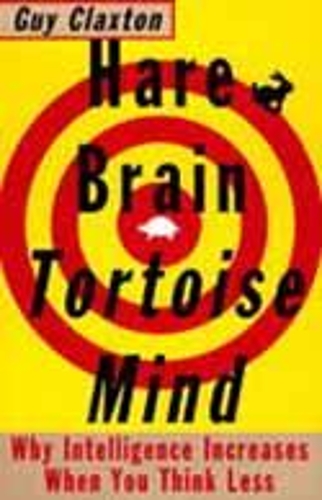 Паперова книга «Hare Brain, Tortoise Mind: Why Intelligence Increases When You Think Less», автор Гай Клекстон - фото №1