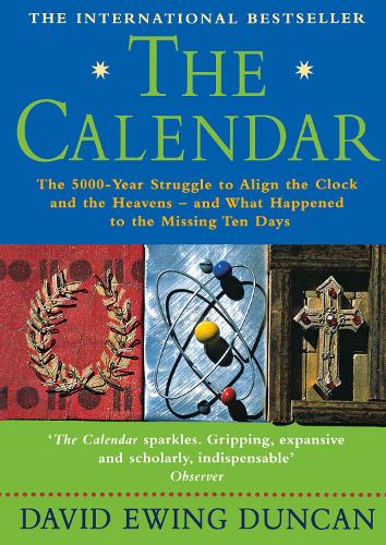 [object Object] «The Calendar: The 5000 Year Struggle to Align the Clock and the Heavens, and What Happened to the Missing Ten Days», автор Девід Юінг Дункан - фото №1