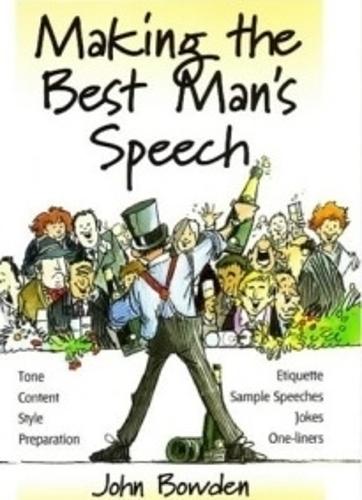 [object Object] «Making the Best Man's Speech, 2nd Edition: Tone, Content, Style, Preparation, Etiquette, Sample Speeches, Jokes and One-Liners», автор Джон Боуден - фото №1