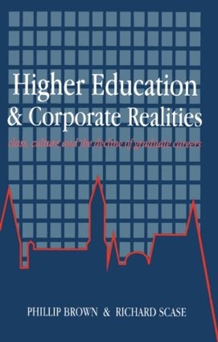 Бумажная книга «Higher Education And Corporate Realities: Class, Culture And The Decline Of Graduate Careers», автор Филлип Браун - фото №1
