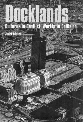 Бумажная книга «Docklands: Urban Change And Conflict In A Community In Transition», автор Джанет Фостер - фото №1