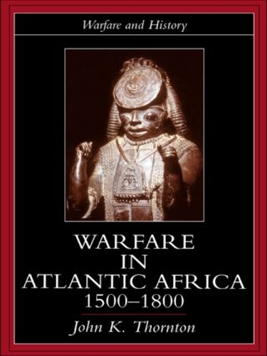 Паперова книга «Warfare in Atlantic Africa, 1500-1800», автор Джон К. Торнтон - фото №1