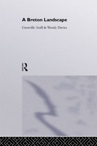 Паперова книга «A Breton Landscape: From The Romans To The Second Empire In Eastern Brittany», автор Гренвілл Астілл - фото №1