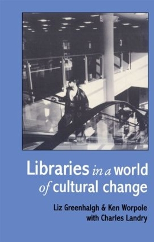 Паперова книга «Libraries In A World Of Cultural Change», авторів Кен Ворпол, Ліз Грінхалг - фото №1