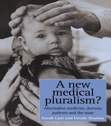 Паперова книга «A New Medical Pluralism: Complementary Medicine, Doctors, Patients And The State», авторів Сара Кант, Урсула Шарма - фото №1