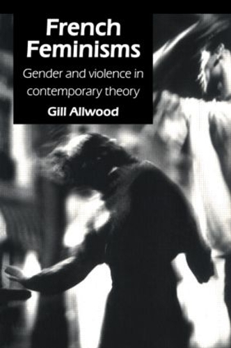 Бумажная книга «French Feminisms: Gender And Violence In Contemporary Theory», автор Джил Оллвуд - фото №1