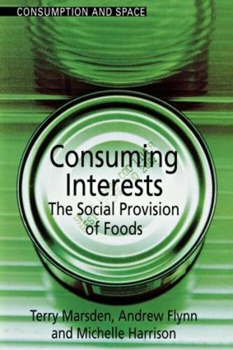 Бумажная книга «Consuming Interests: The Social Provision of Foods», авторов Эндрю Флинн, Мишель Харрисон, Терри Марсден - фото №1