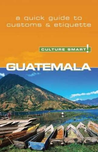 Бумажная книга «Guatemala - Culture Smart!: The Essential Guide to Customs & Culture», автор Лиза Вон - фото №1