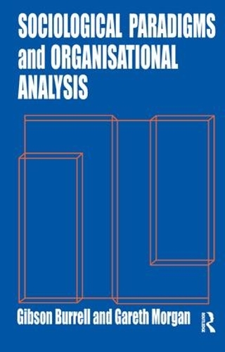Бумажная книга «Sociological Paradigms and Organisational Analysis: Elements of the Sociology of Corporate Life», автор Гарет Морган - фото №1
