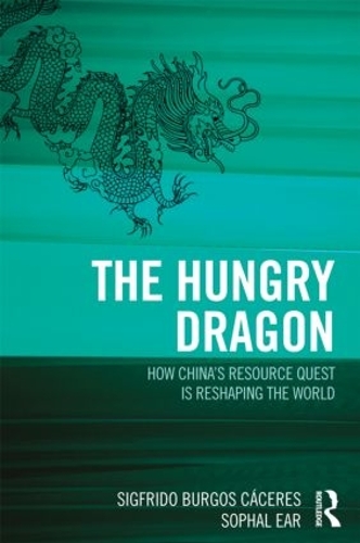 Паперова книга «The Hungry Dragon: How China’s Resource Quest is Reshaping the World», авторів Сіґфрідо Бурґос Касерес, Софал Ер - фото №1