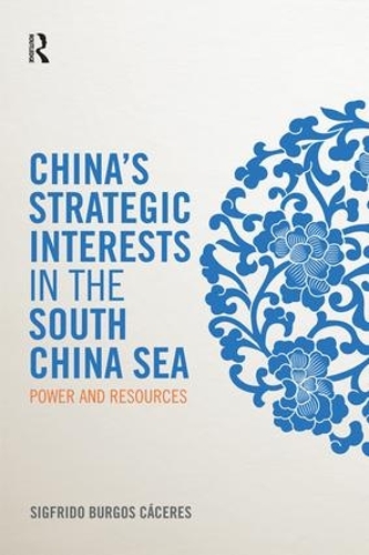 Бумажная книга «China's Strategic Interests in the South China Sea: Power and Resources», автор Сигфридо Бургос Касерес - фото №1