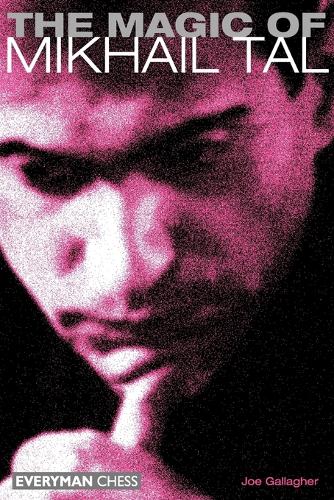 Бумажная книга «The Magic of Mikhail Tal», автор Джо Галлахер - фото №1