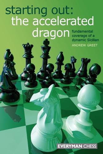 Бумажная книга «Starting Out : The Accelerated Dragon: Fundamental Coverage of a Dynamic Sicilian», автор Эндрю Грит - фото №1