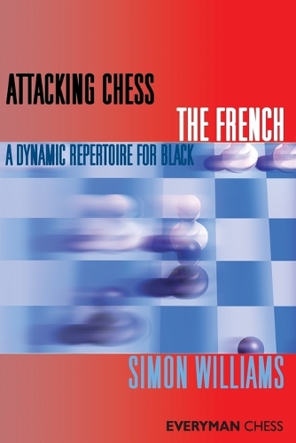Бумажная книга «Attacking Chess: The French: A Dynamic Repertoire for Black», автор Саймон Уильямс - фото №1