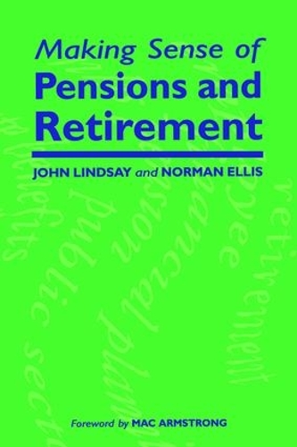 Бумажная книга «Making Sense of Pensions and Retirement», авторов Джон Линдсей, Норман Эллис - фото №1