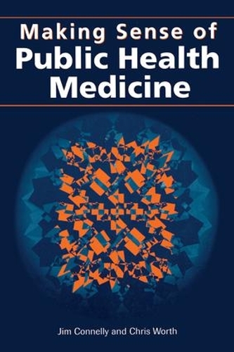 Бумажная книга «Making Sense of Public Health Medicine», авторов Крис Уорт, Джим Коннелли - фото №1