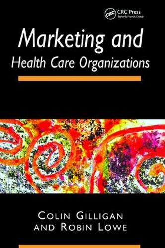 Бумажная книга «Marketing and Healthcare Organizations», авторов Колин Гиллиган, Робин Лоу - фото №1