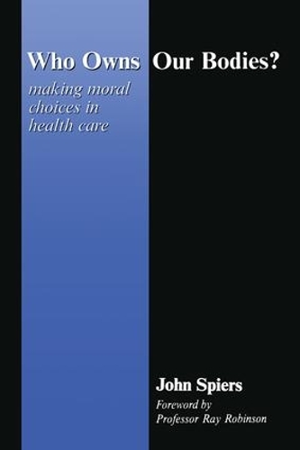Бумажная книга «Who Owns Our Bodies?: Making Moral Choices in Health Care», автор Джон Спирс - фото №1