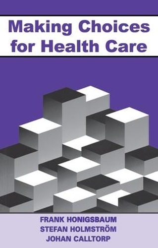 Паперова книга «Making Choices for Healthcare», авторів Френк Хонігсбаум, Йоганн Каллторп, Стефан Гольмстрем - фото №1