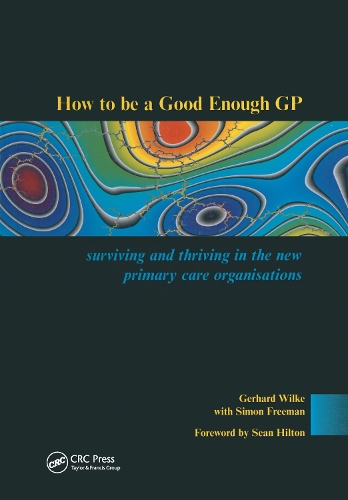 Бумажная книга «How to be a Good Enough GP: Surviving and Thriving in the New Primary Care Organisations», авторов Герхард Вильке, Саймон Фримен - фото №1