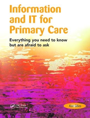 Бумажная книга «Information and IT for Primary Care: Everything You Need to Know but are Afraid to Ask», автор Алан Гиллис - фото №1