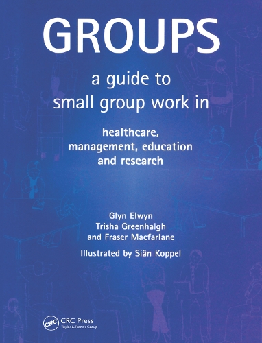 [object Object] «Groups: A Guide to Small Group Work in Healthcare, Management, Education and Research», авторів Фрейзер Макфарлейн, Глін Елвін, Тріша Грінхалг - фото №1