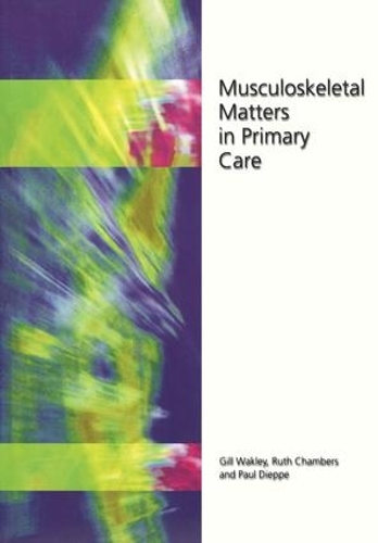 Бумажная книга «Musculoskeletal Matters in Primary Care», авторов Гилл Уэйкли, Пол Дьепп, Рут Чемберс - фото №1