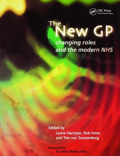 Бумажная книга «The New GP: Changing Roles and the Modern NHS», авторов Джейми Харрисон, Роб Иннес, Тим Ван Званенберг - фото №1