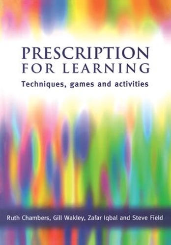 [object Object] «Prescription for Learning: Learning Techniques, Games and Activities», авторів Гілл Вейклі, Рут Чемберс, Стів Філд, Зафар Ікбал - фото №1