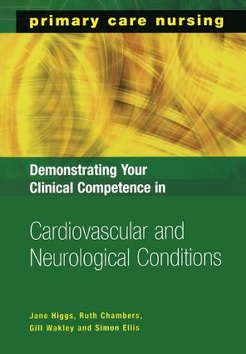 Бумажная книга «Demonstrating Your Clinical Competence in Cardiovascular and Neurological Conditions», авторов Гилл Уэйкли, Джейн Хиггс, Рут Чемберс, Саймон Эллис - фото №1
