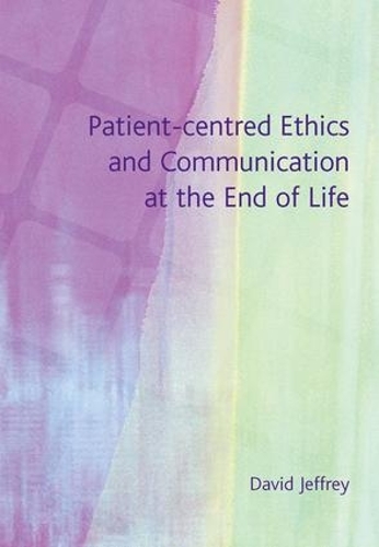 Паперова книга «Patient-Centred Ethics and Communication at the End of Life», автор Девід Джеффрі - фото №1