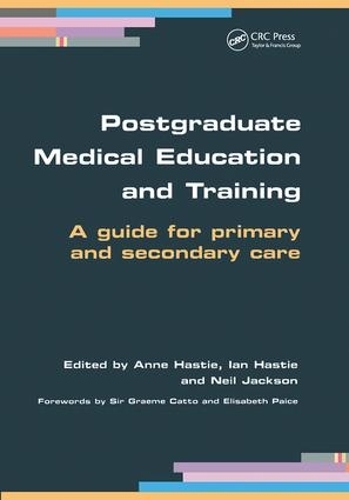 Паперова книга «Postgraduate Medical Education and Training: A Guide for Primary and Secondary Care», авторів Енн Хасті, Ієн Гасті, Ніл Джексон - фото №1