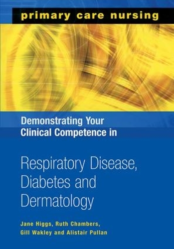 Паперова книга «Demonstrating Your Clinical Competence in Respiratory Disease, Diabetes and Dermatology», авторів Алістер Пуллан, Гілл Вейклі, Джейн Хіггс, Рут Чемберс - фото №1