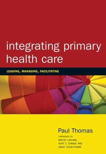 Бумажная книга «Integrating Primary Healthcare: Leading, Managing, Facilitating», автор Пол Томас - фото №1