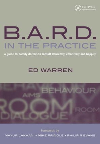 Бумажная книга «B.A.R.D. in the Practice: A Guide for Family Doctors to Consult Efficiently, Effectively and Happily», автор Эд Уоррен - фото №1