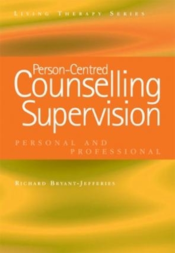 Бумажная книга «Person-Centred Counselling Supervision: Personal and Professional», автор Ричард Брайант-Джефферис - фото №1