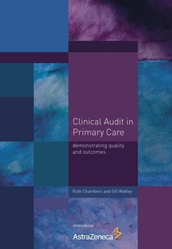 Бумажная книга «Clinical Audit in Primary Care: Demonstrating Quality and Outcomes», авторов Гилл Уэйкли, Рут Чемберс - фото №1