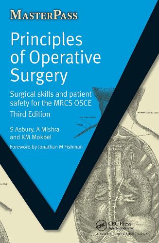 Бумажная книга «Principles of Operative Surgery: Surgical Skills and Patient Safety for the MRCS OSCE, Third Edition», авторов А Мишра, К. М. Мокбель, Сара Эсбери - фото №1