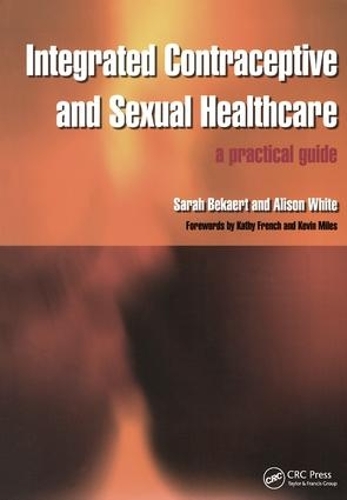Бумажная книга «Integrated Contraceptive and Sexual Healthcare: A Practical Guide», авторов Элисон Уайт, Сара Бекарт - фото №1