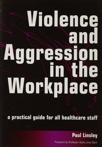 Паперова книга «Violence and Aggression in the Workplace: A Practical Guide for All Healthcare Staff», автор Пол Лінслі - фото №1