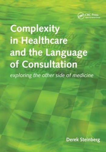 Бумажная книга «Complexity in Healthcare and the Language of Consultation: Exploring the Other Side of Medicine», автор Дерек Штейнберг - фото №1