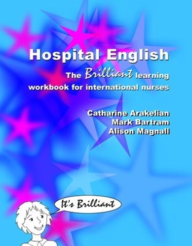 Бумажная книга «Hospital English: The Brilliant Learning Workbook for International Nurses», авторов Элисон Магналл, Катарина Аракелян, Марк Бартрам - фото №1