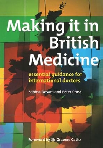 Паперова книга «Making it in British Medicine: Essential Guidance for International Doctors», авторів Пітер Кросс, Сабiна Досанi - фото №1
