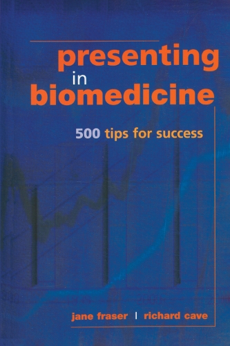 Паперова книга «Presenting in Biomedicine: 500 Tips for Success», авторів Джейн Фрейзер, Річард Кейв - фото №1